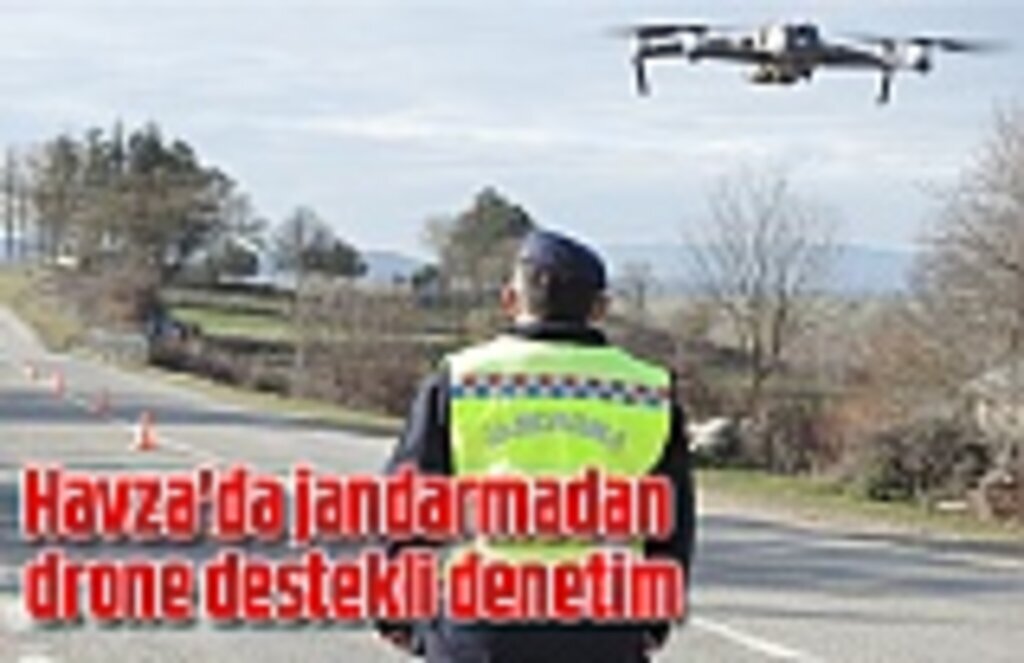 Havza'da jandarmadan drone destekli denetim