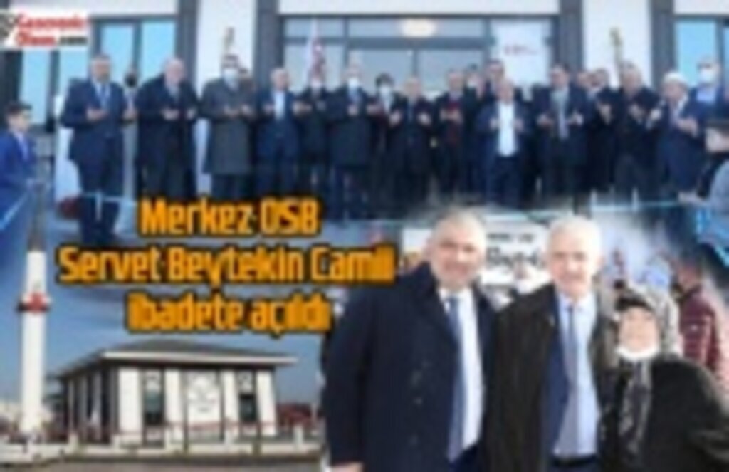 Merkez OSB Servet Beytekin Camii ibadete açıldı