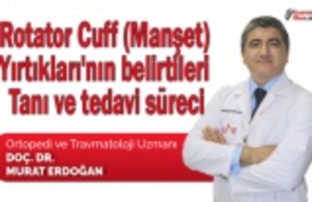 Rotator Cuff (Manşet) Yırtıkları'nın belirtileri, tanı ve tedavi süreci