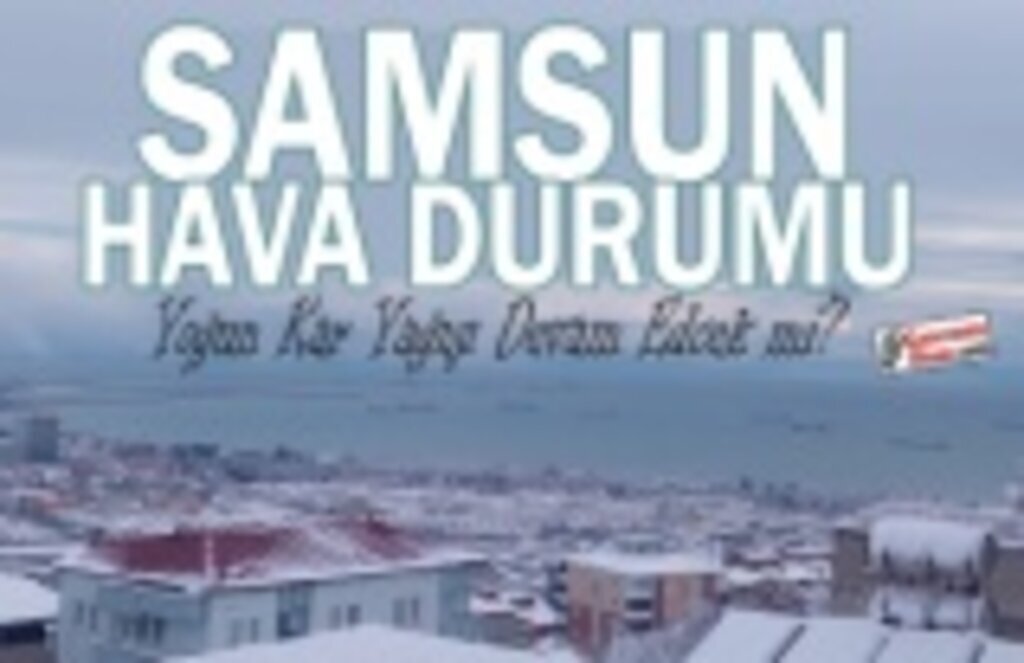 Samsun'da kar yağışı ve Kuvvetli Don olayı Bekleniyor