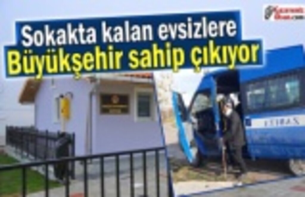 Sokakta kalan evsizleri Büyükşehir kucakladı