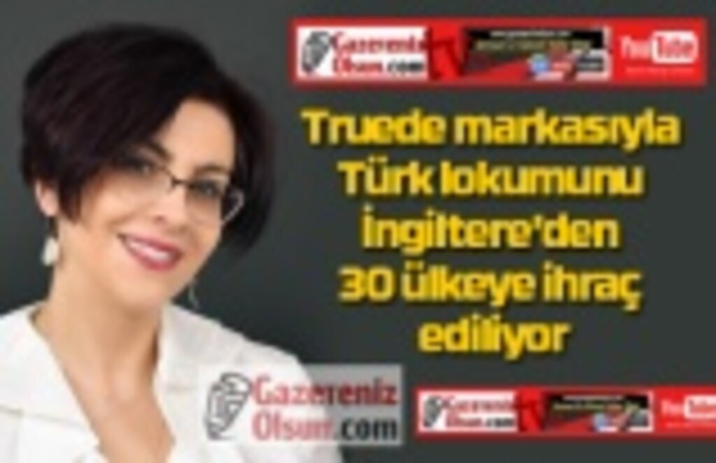 Truede türk lokumu 30 ülkede! Zeynep Turudi kimdir?