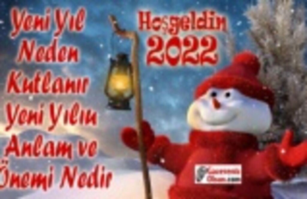 Yılbaşı Nedir, Yeni Yıl Neden Kutlanır, Yeni Yıl Mesajları, 2022 Yeni Yıl Mesajları