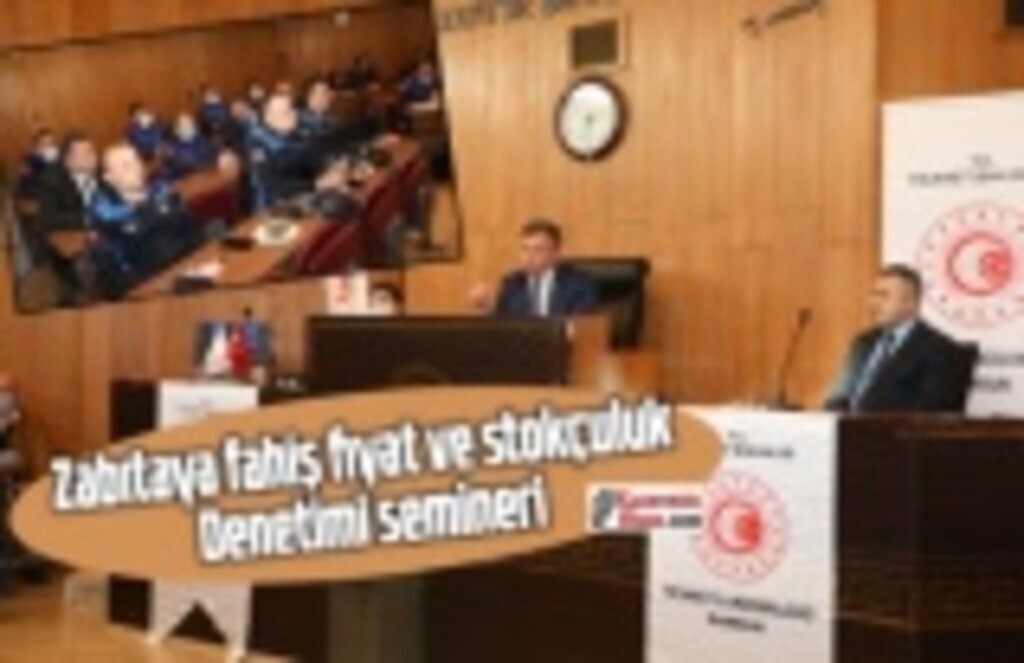 Zabıtaya fahiş fiyat ve stokçuluk denetimi semineri