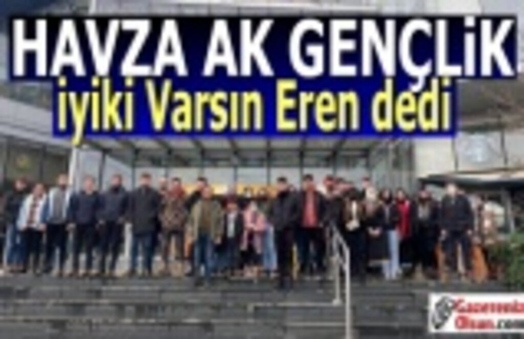 Havza Ak Gençlik İyi ki Varsın Eren dedi