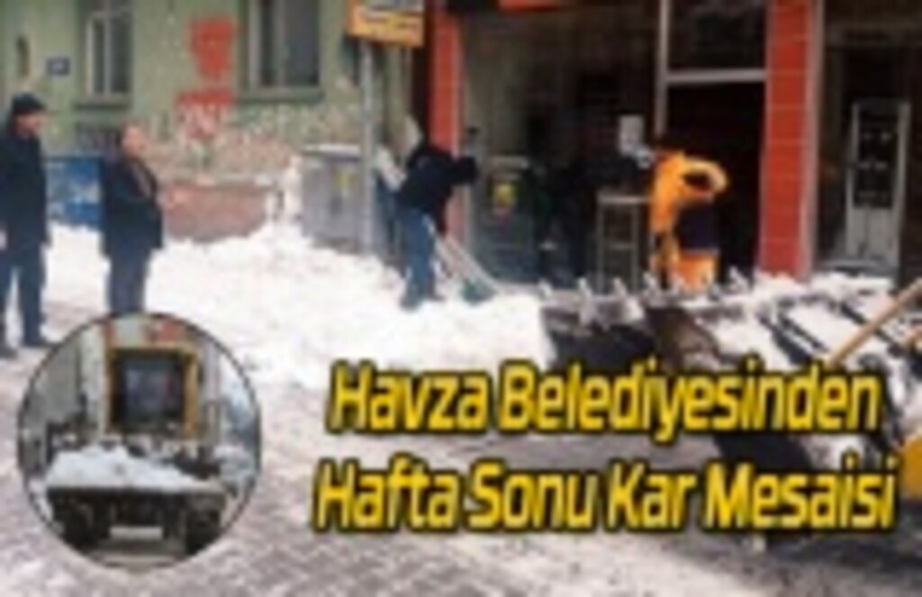 Havza Belediyesinden Hafta Sonu Kar Mesaisi