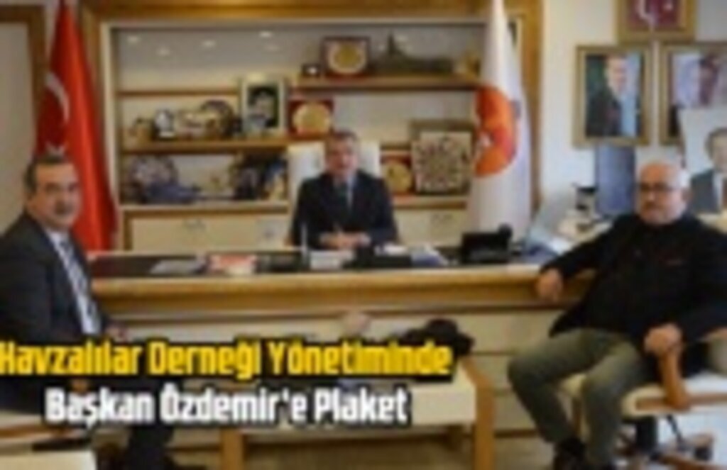Havzalılar Derneği Yönetiminden Başkan Özdemir’e Plaket