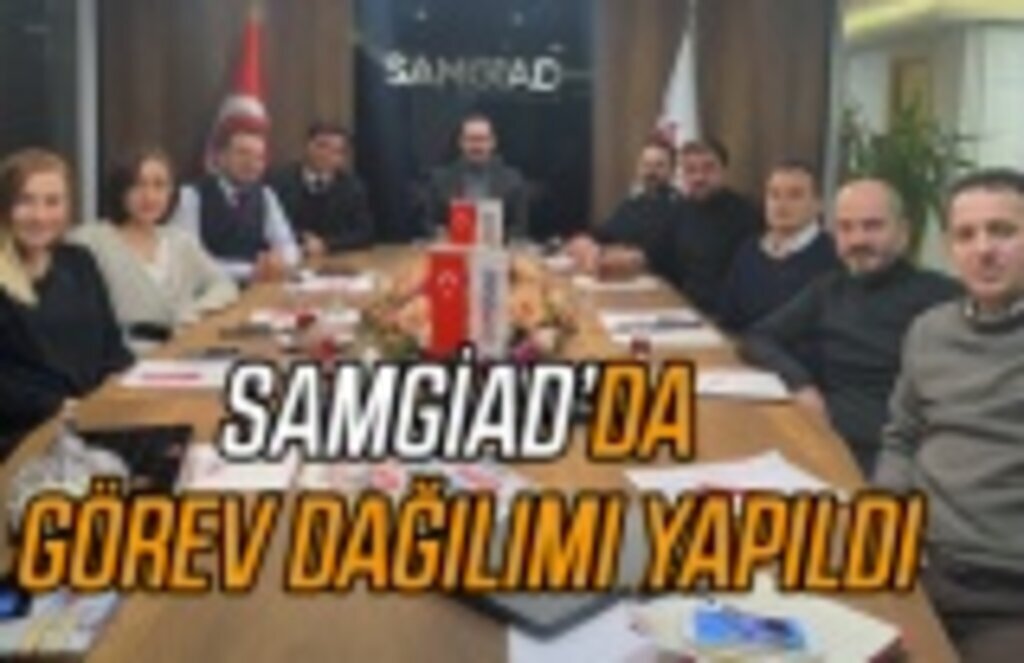 SAMGİAD'da görev dağılımı yapıldı