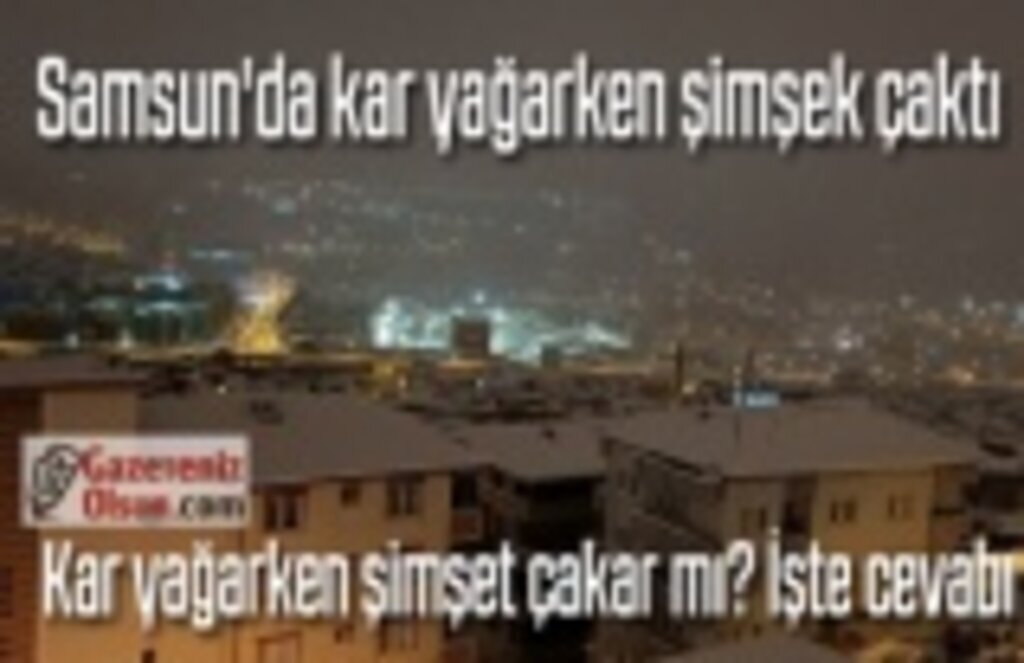 Samsun'da kar yağarken şimşek çaktı, Samsun kar gök gürlemesi