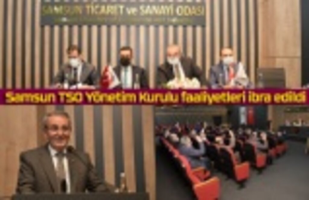 Samsun TSO Yönetim Kurulu faaliyetleri ibra edildi