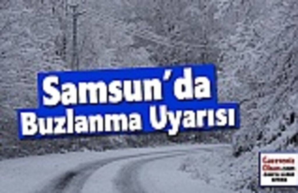 Samsun'da yoğun kar yağışı devam edecek, Buzlanma ve don uyarısı