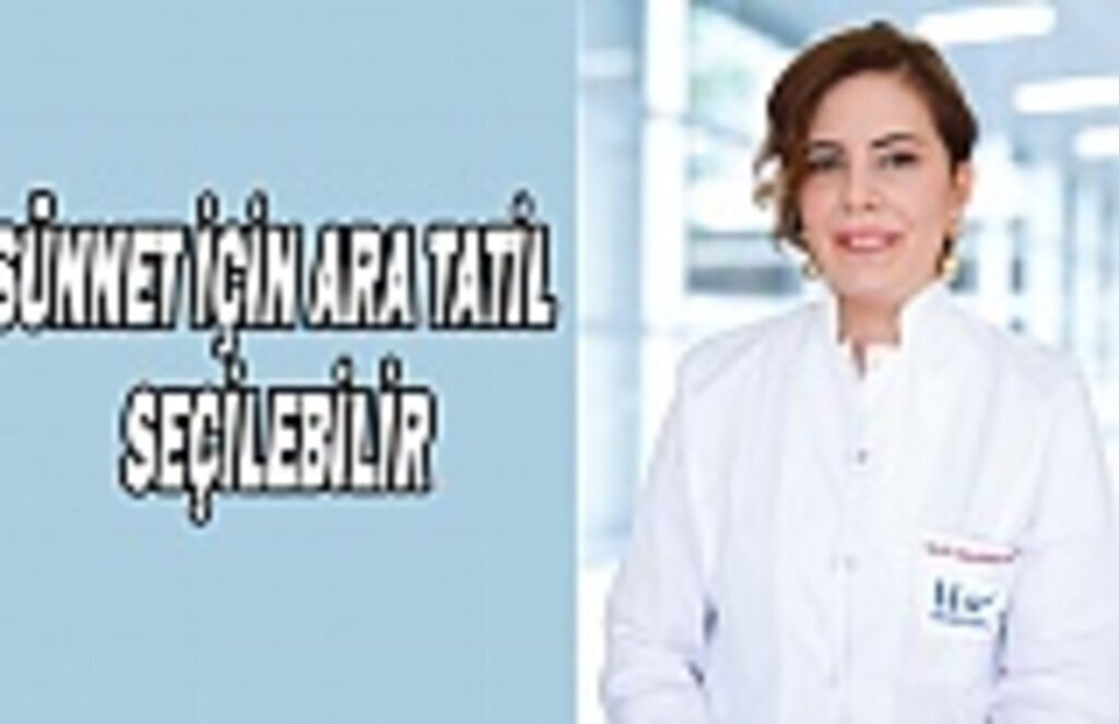 Sünnet için ara tatil seçilebilir