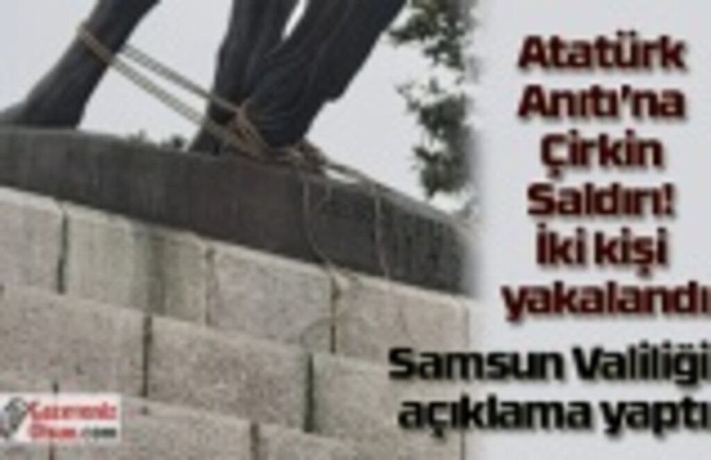 Atatürk Anıtı’na İpli Çirkin Saldırı! İki kişi yakalandı