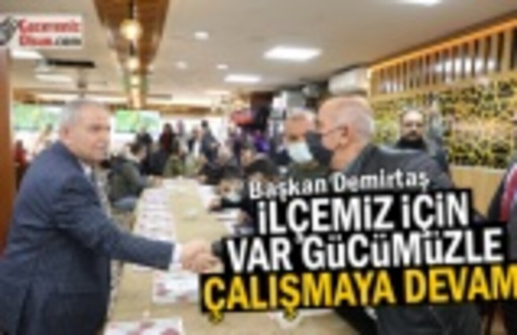 Başkan Demirtaş: Seçimden seçime değil, her zaman İlçemiz için faydalı olmalıyız