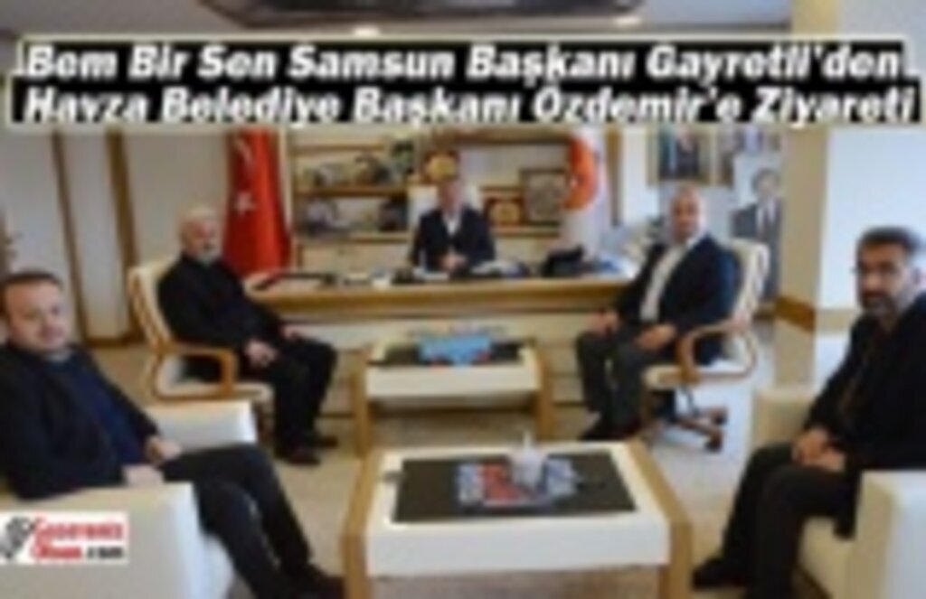 Bem Bir Sen Başkanı Gayretli’den Havza Belediye Başkanı Özdemir’e Ziyaret