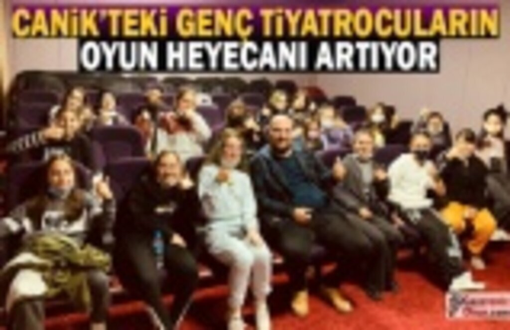 Canik'teki Genç Tiyatrocuların Oyun Heyecanı Artıyor