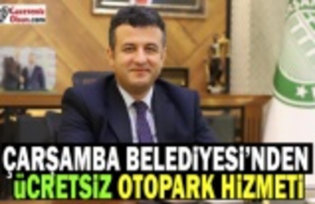 Çarşamba Belediyesi'nden Ücretsiz Otopark Hizmeti