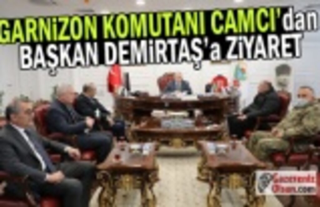 Garnizon Komutanı Camcı Başkan Demirtaş'ı Ziyaret Etti