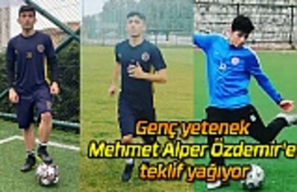 Genç yetenek Mehmet Alper Özdemir'e teklif yağıyor