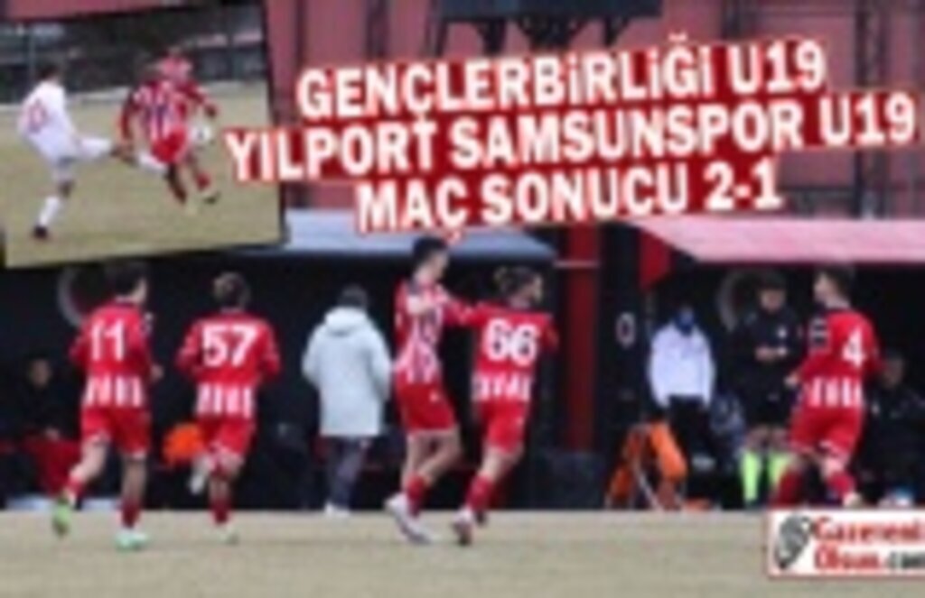 Gençlerbirliği U19 ve Yılport Samsunspor Maç Sonucu 2-1