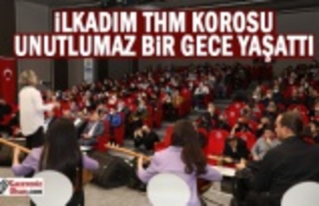 İlkadım THM Korosu Unutulmaz Bir Gece Yaşattı