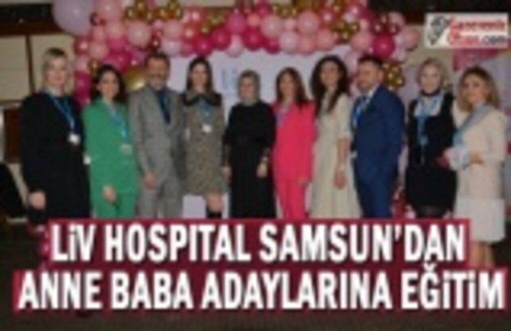 Liv Hospital Samsun'dan Baba Adaylarına Eğitim