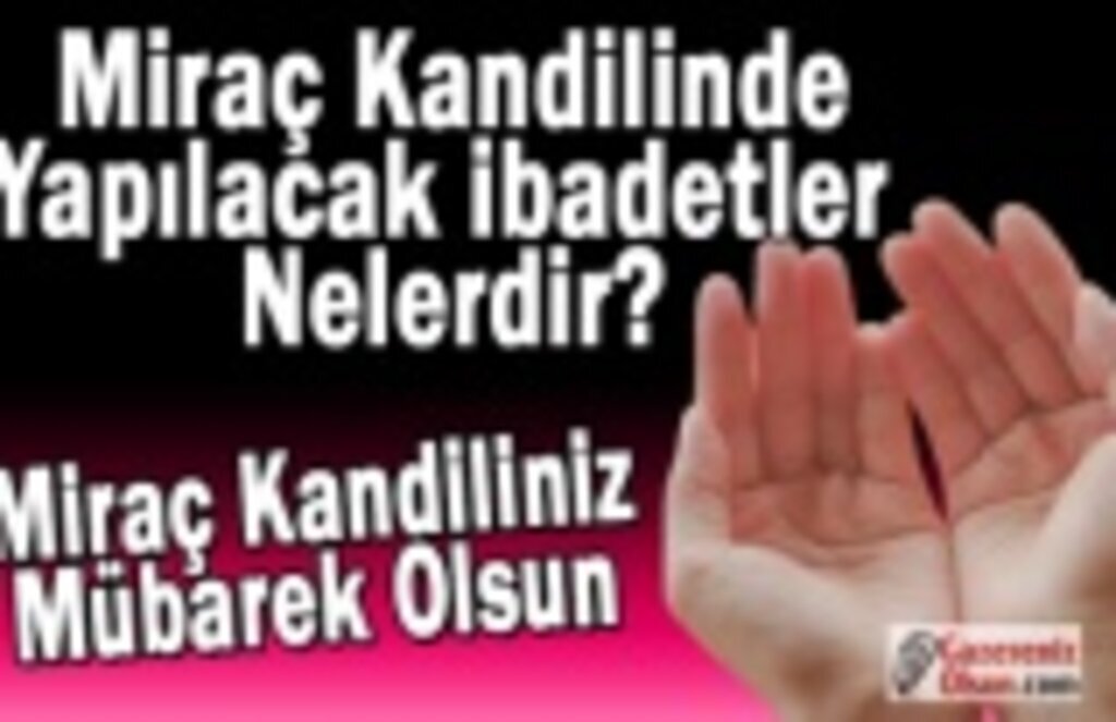 Miraç kandilinde Yapılacak İbadetler Nelerdir