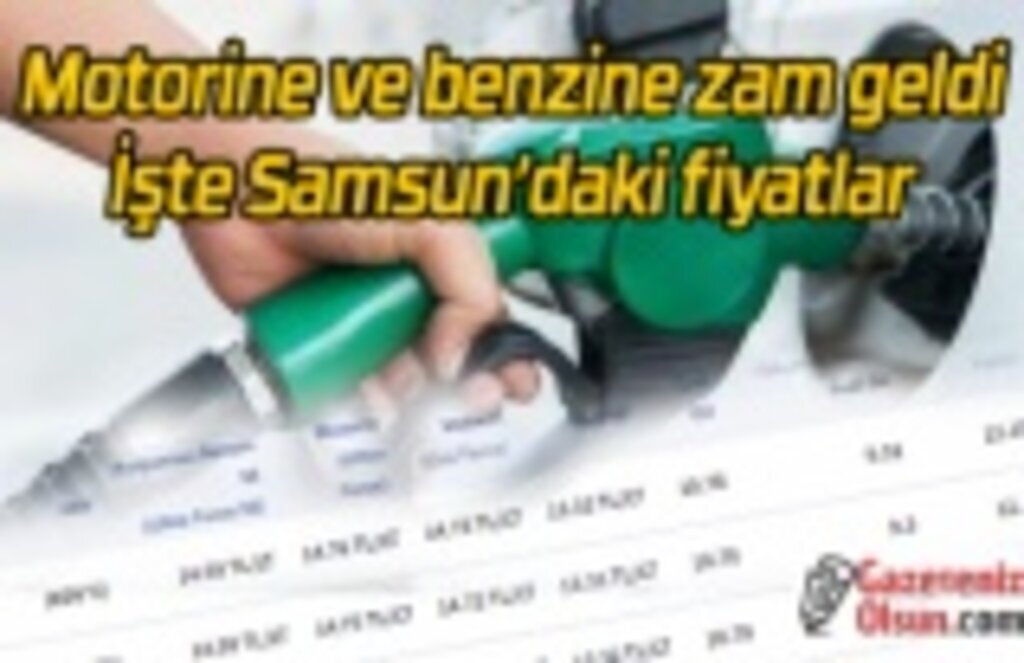 Motorine ve benzine zam mı geldi? Samsun'da benzin ve motorin fiyatları