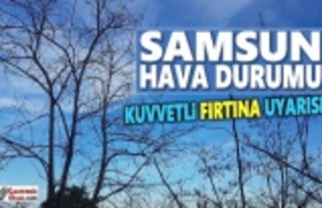 Samsun'da Kuvvetli Fırtına ve Sis Uyarısı