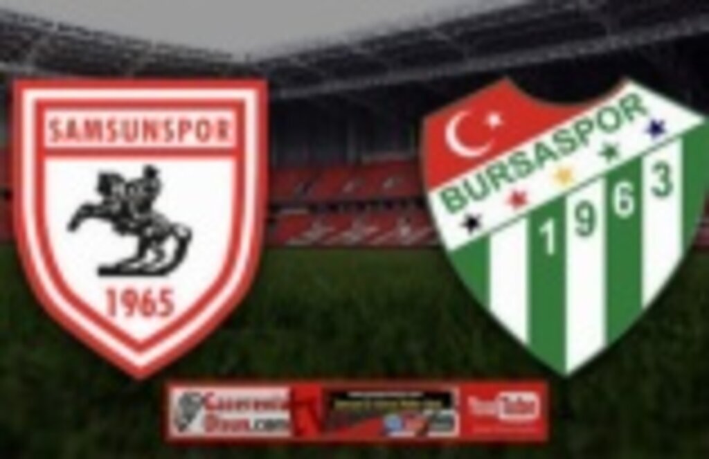 Samsunspor Bursaspor maçı canlı yayın saat kaçta hangi kanalda?