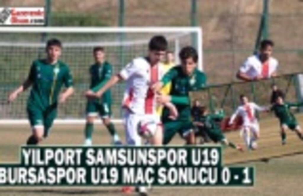 Samsunspor U19 ve Bursaspor U19 Maç Sonucu 0-1