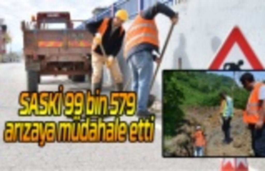 SASKİ 99 bin 579 arızaya müdahale etti