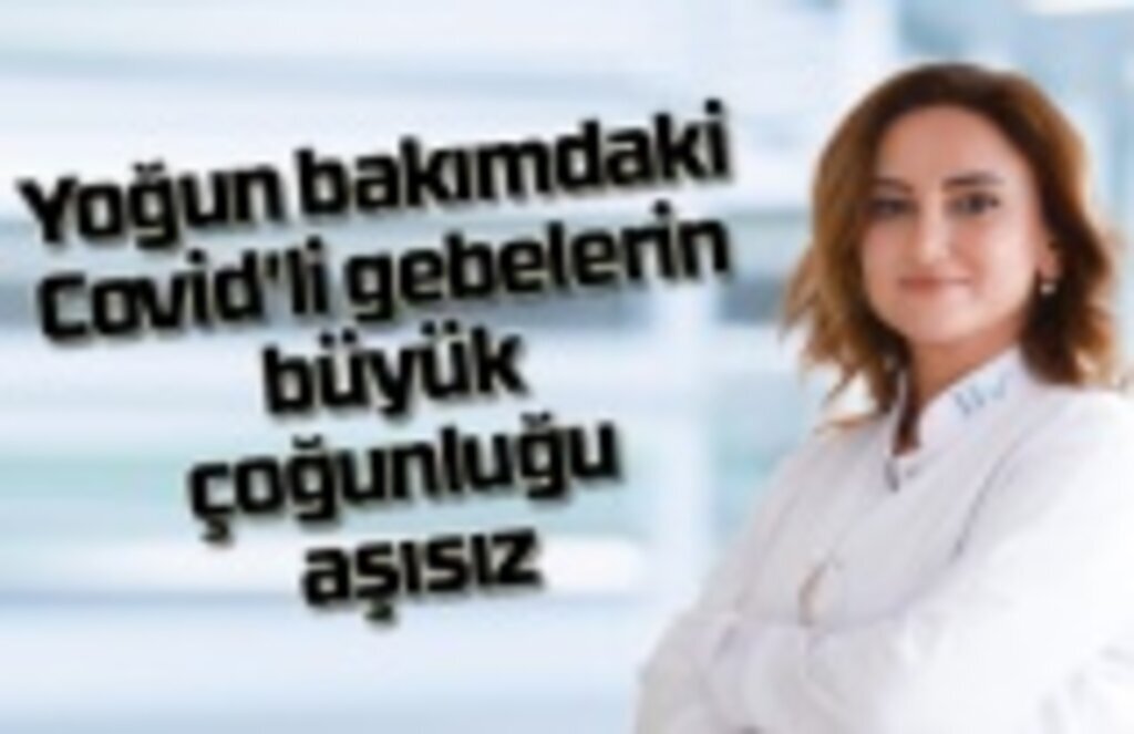 Yoğun bakımdaki Covid’li gebelerin büyük çoğunluğu aşısız