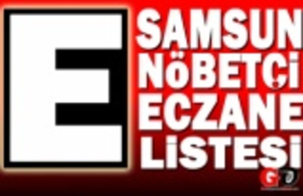 10 Mart Samsun Nöbetçi Eczane Listesi