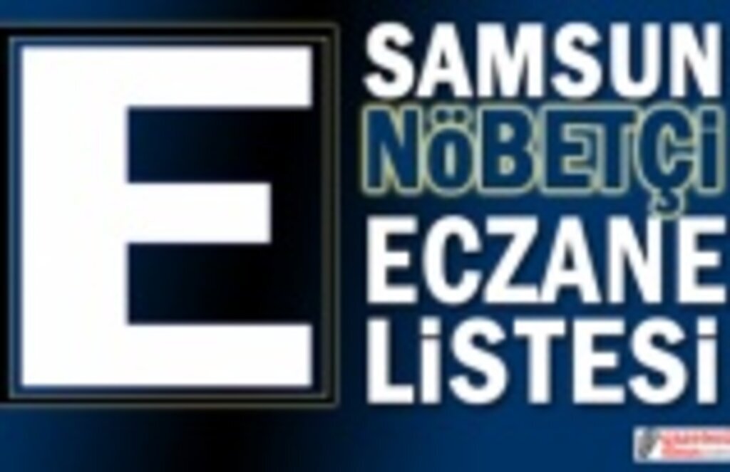 15 Mart Samsun Nöbetçi Eczane Listesi