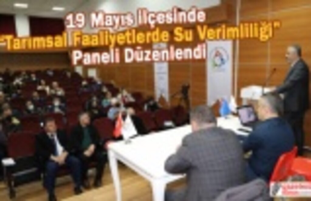 19 Mayıs İlçesinde Tarımsal Faaliyetlerde Su Verimliliği Paneli Düzenlendi