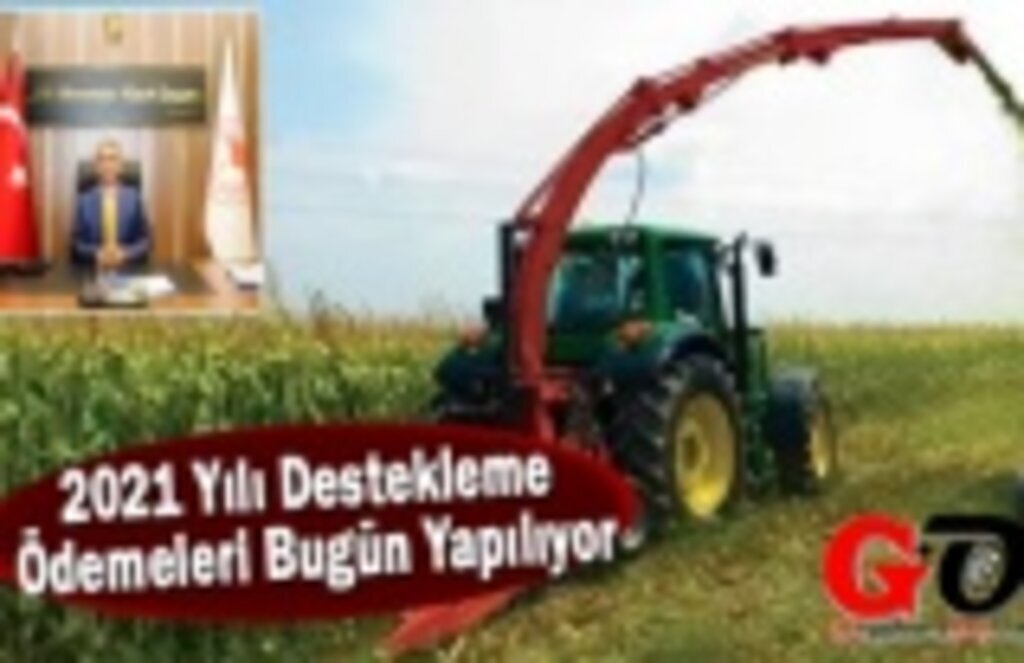 2021 Yılı Destekleme Ödemeleri Bugün Yapılıyor