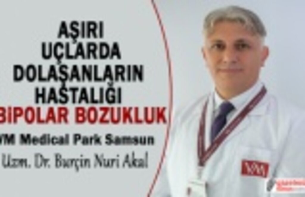Aşırı Uçlarda Dolaşanların Hastalığı: Bipolar Bozukluk