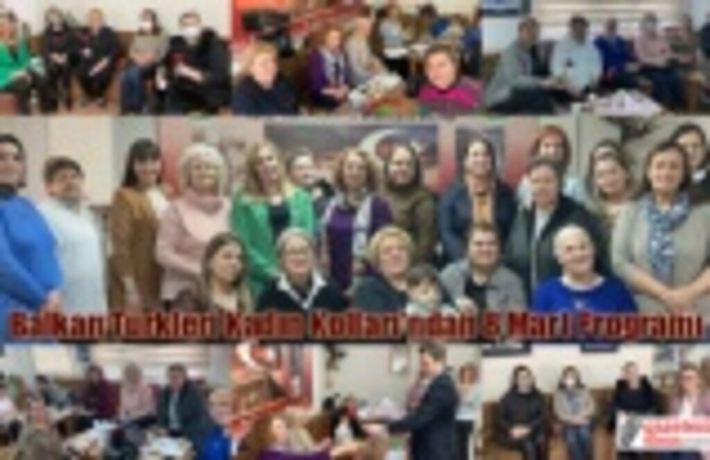Balkan Türkleri Kadın Kolları'ndan 8 Mart Programı