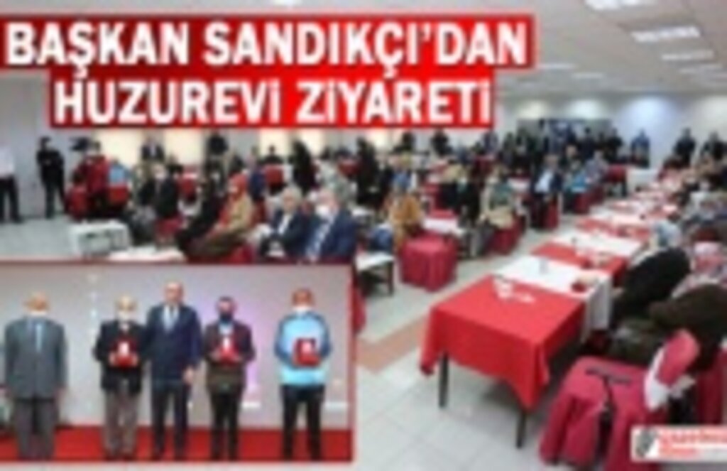Başkan Sandıkçı'dan Huzurevi Ziyareti