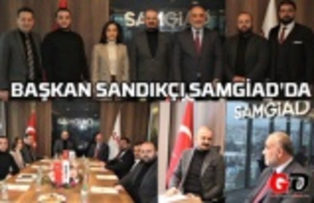 Başkan Sandıkçı'dan SAMGİAD'a ziyaret