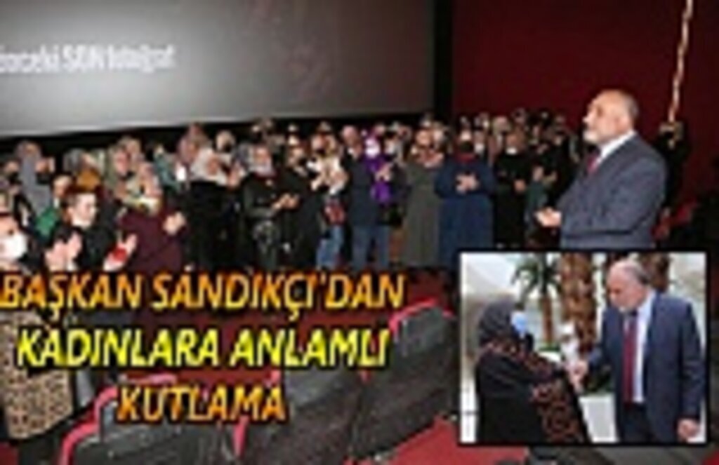Başkan Sandıkçı'dan kadınlara anlamlı kutlama
