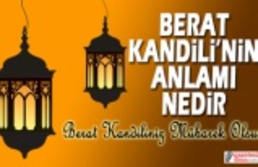 Berat Kandili'nin anlam ve önemi nedir? Berat Kandili Mesajları