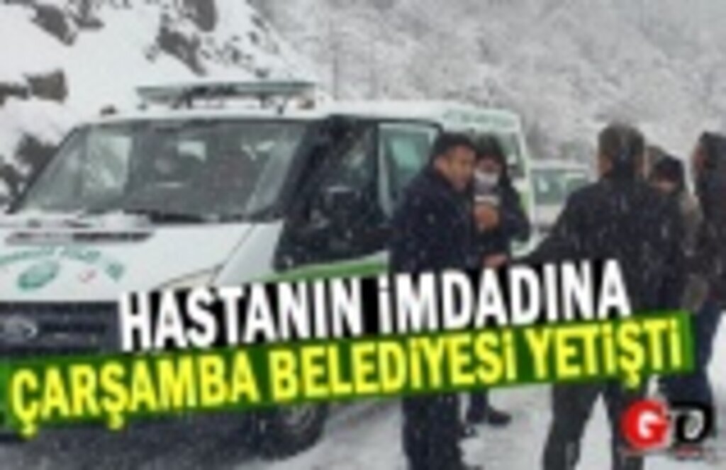 Çarşamba Belediyesi Hastanın İmdadına Yetişti