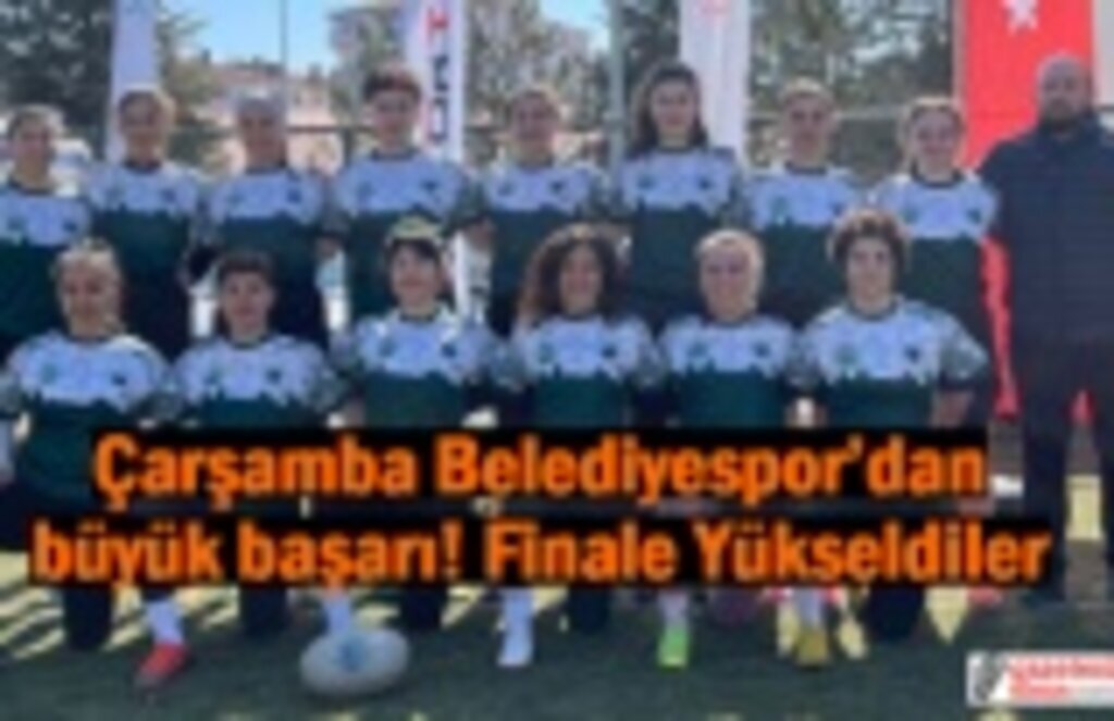 Çarşamba Belediyespor Ragbi Kadın Takımı finale yükseldi