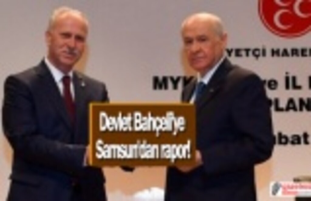 Devlet Bahçeli'ye Samsun'dan rapor!