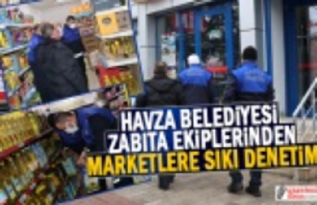 Havza Belediyesi zabıta ekiplerinden marketlere fiyat ve stok denetimi