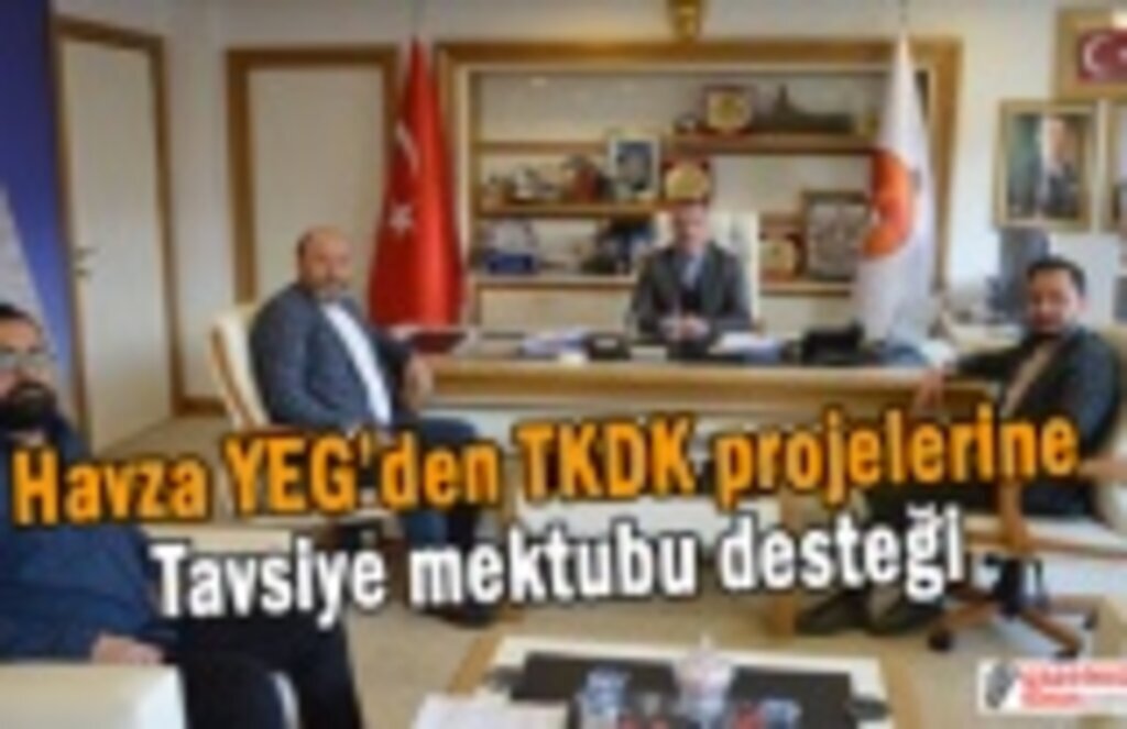 Havza YEG’den TKDK projelerine tavsiye mektubu desteği