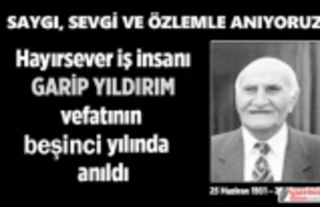 Hayırsever iş insanı Garip Yıldırım vefatının beşinci yılında anıldı