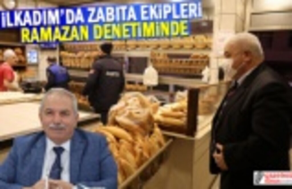 İlkadım'da Zabıta Ekipleri Ramazan Denetiminde